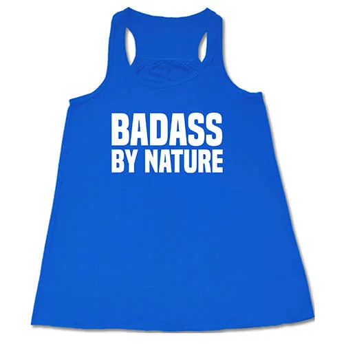 Badass By Nature Shirt